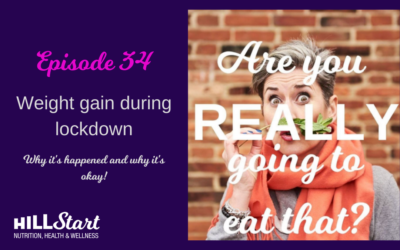 Episode 34 – Weight gain during lockdown