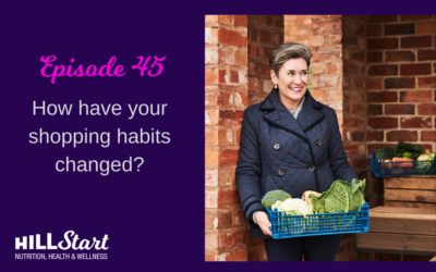 Episode 45 – How have your shopping habits changed?