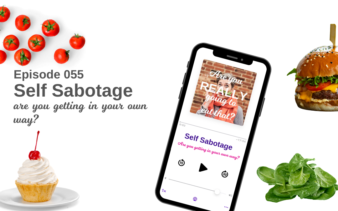 Episode 55 – Self Sabotage