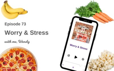 Episode 73 – Worry and Stress