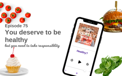 Episode 75 – You deserve to be healthy