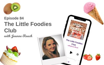 Episode 84 – Joanne from The Little Foodies Club