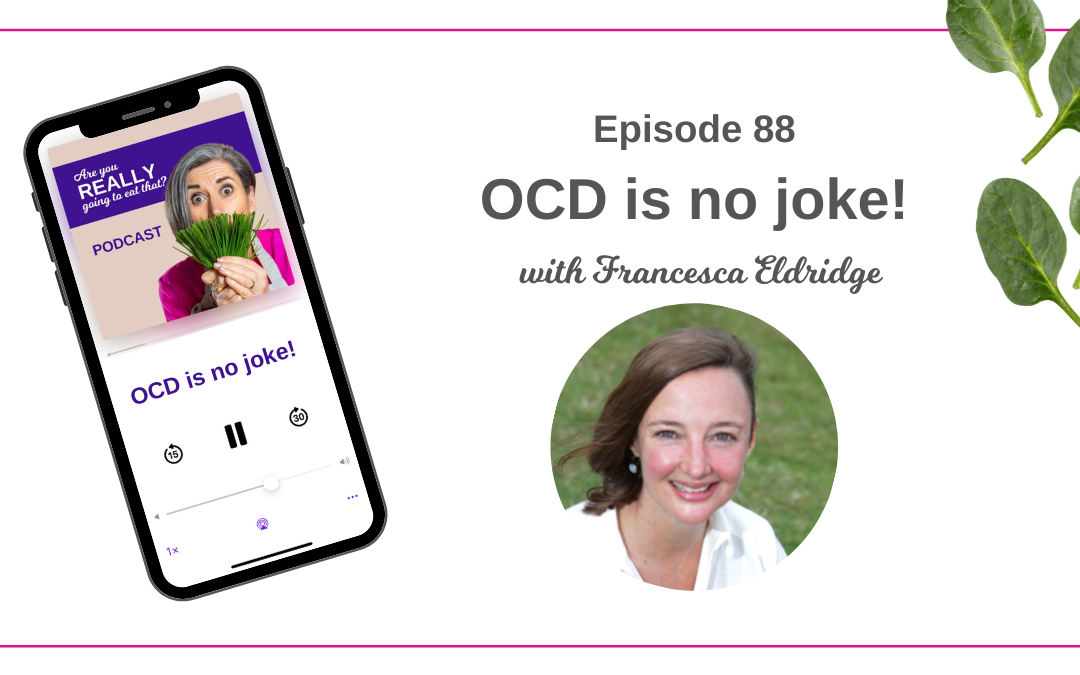 Episode 88 – Francesca Eldridge talks about OCD