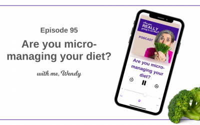 Episode 95 – Are you micro-managing your diet?