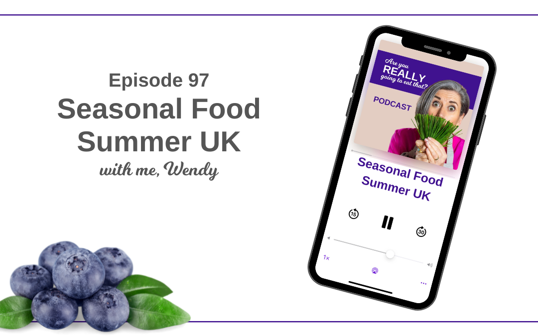 Episode 97 –  Seasonal Food Summer UK