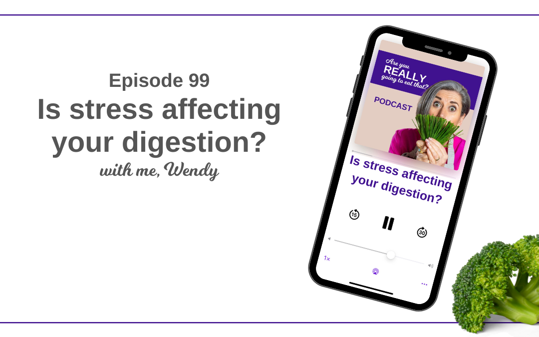 Episode 99 – Is stress affecting your digestion?