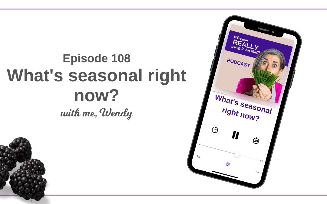 Episode 108 – What’s seasonal right now?