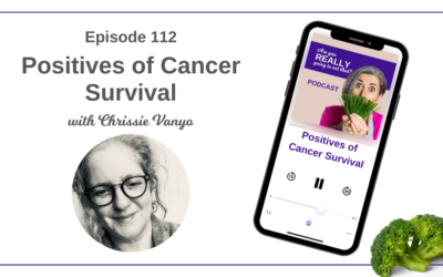 Episode 112 – Positives of Cancer Survival, with Chrissie Vanyo