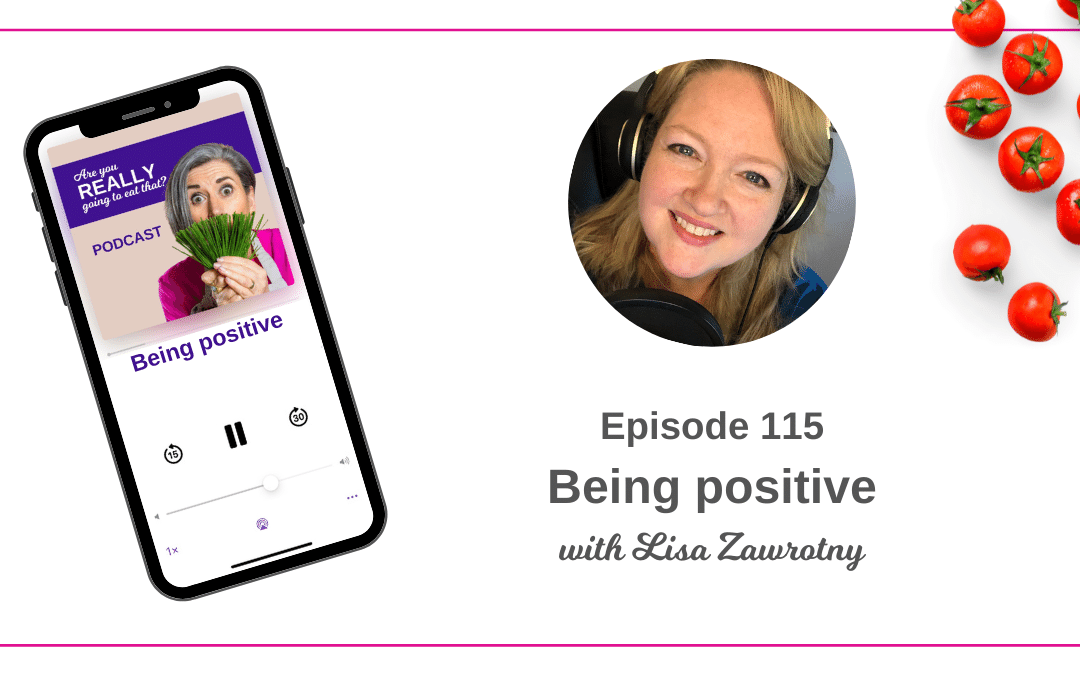 Episode 115 – Being positive, with Lisa Zawrotny