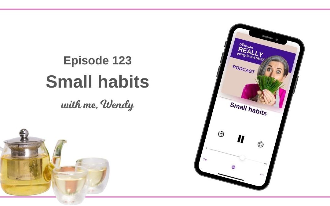 Episode 123 – Small Habits