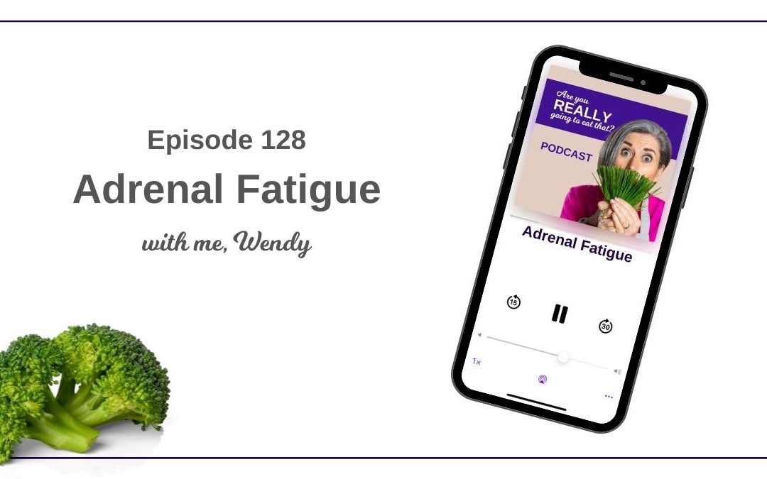 Episode 128 – Adrenal Fatigue