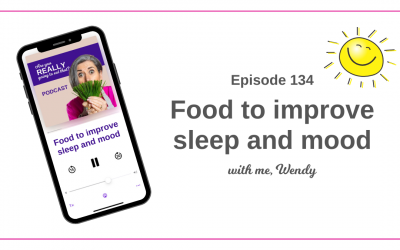 Episode 134 – Foods to Improve Sleep and Mood