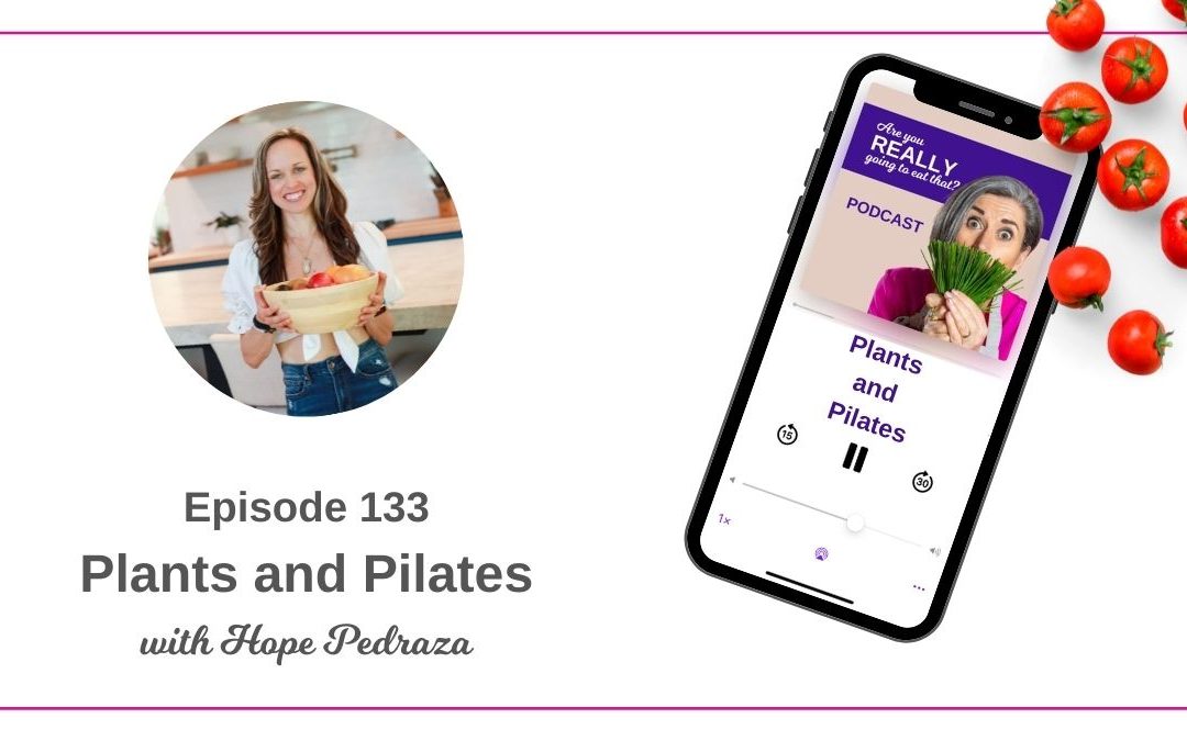 Episode 133 – Plants and Pilates with Hope Pedraza