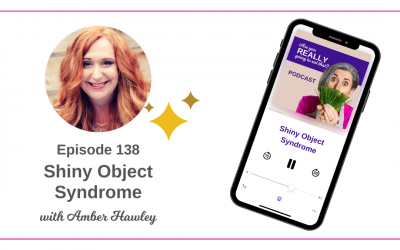 Episode 138 – Shiny Object Syndrome with Amber Hawley