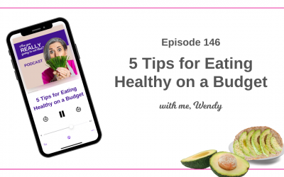 146 – 5 Tips for eating healthy on a budget