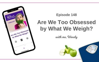 148 – Are we too obsessed by what we weigh?