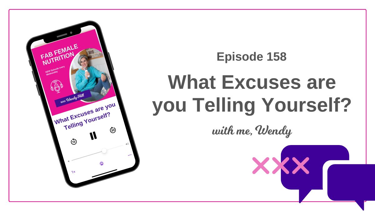 Podcast Episode 158 What excuses are you telling yourself.