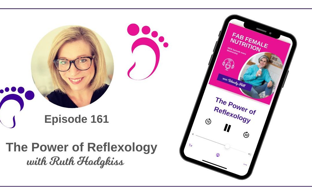 161 – The power of Reflexology with Ruth Hodgkiss