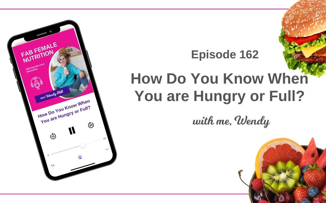 162 – How do you know when you are hungry or full?