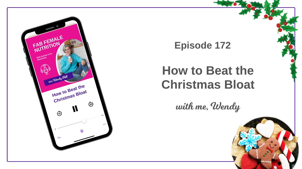 172 – How to beat the Christmas bloat.