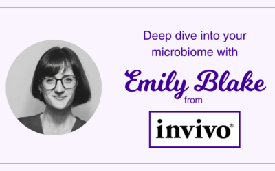 208 Deep dive into your Microbiome with Emily Blake from Invivo Healthcare